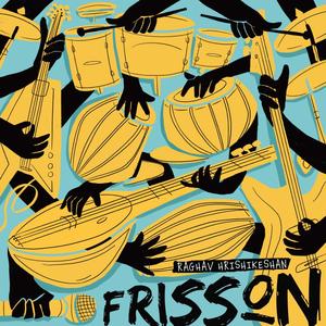 Frisson (feat. Easwar Swaminathan, Chaitra Agrahar & Aditya Upadhyayula)