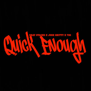 Quick Enough (Explicit)