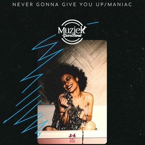 Never Gonna Give You Up/Maniac