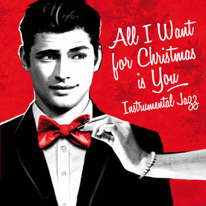 All I Want for Christmas Is You (Instrumental Jazz)