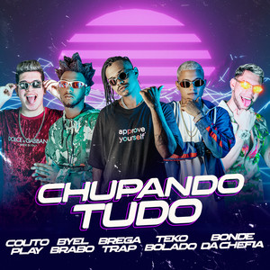 Chupando Tudo (Explicit)