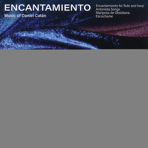 Encantamiento: Music of Daniel Catán