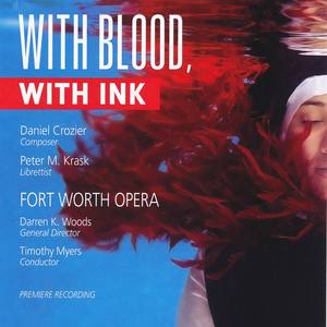 CROZIER, D.: With Blood, With Ink [Opera] (Lopez, Becerra, Myers)