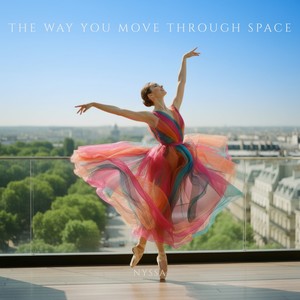 The Way You Move Through Space