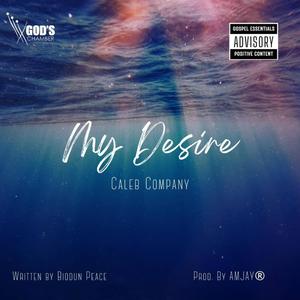 My Desire (feat. Caleb Company, Biodun Peace & Femi Odunlami)