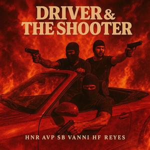 Driver and the shooter (feat. HNR AVP & HF REYES) (Explicit)