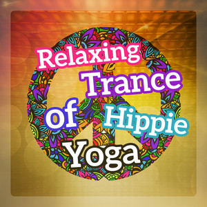 Relaxing Trance of Hippie Yoga: Cannabis Meditation, Explore Inner Vision, Calming Effect of Nature, Harmony Therapy