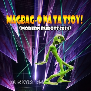 Magbag-O Na Ta Tsoy (Modern Budots)