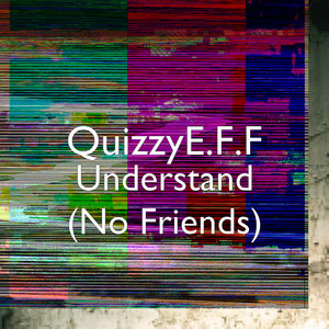 Understand (No Friends)