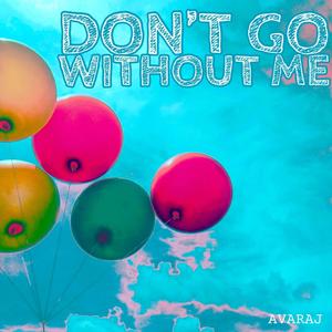 Don't Go Without Me