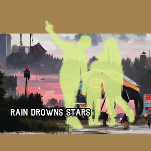 Rain Drowns Stars