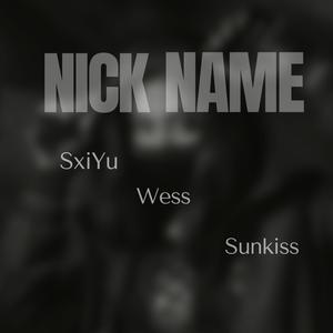 Nick Name (feat. Wess & Sunkiss) [Explicit]