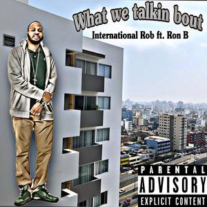 What we talking bout(feat. Ron B) (Explicit)