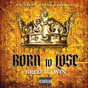 Born To Lose Bred To Win (Explicit)