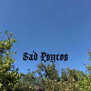 Sad Psycos (Explicit)