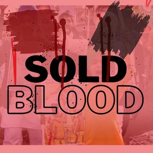 sold blood (Explicit)