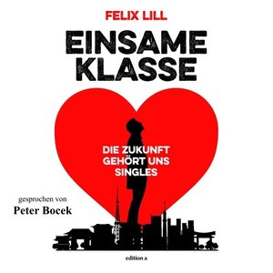 Einsame Klasse (Die Zukunft gehört uns Singles)