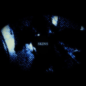 SKINS (Explicit)