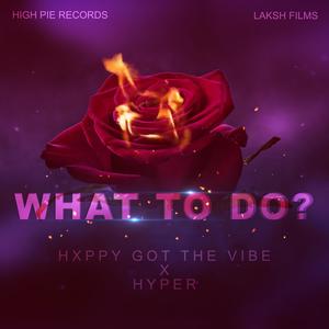 what to do ? (feat. HYPER)