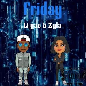 Friday(feat. Li Yae & Lil Zyla) (Explicit)