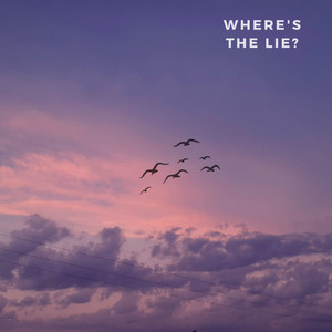 Where's the Lie? (Explicit)