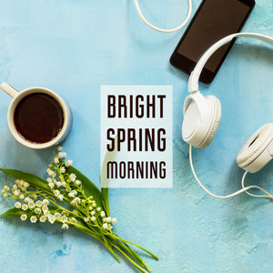 Bright Spring Morning (Explicit)