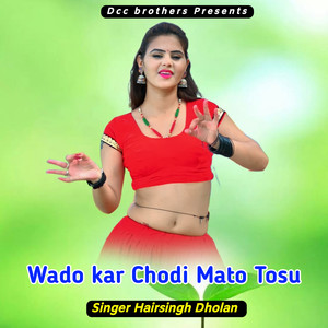 Wado Kar Chodi Mato Tosu