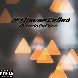 If I Never Called (Explicit)