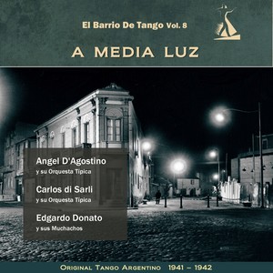 A Media Luz (El Barrio De Tango Vol. 8 - Original Tango Argentino 1941- 1942)