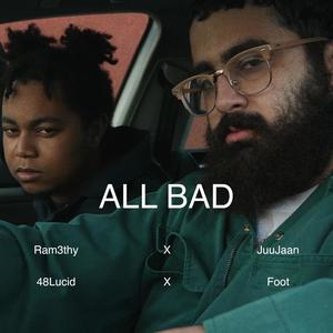 ALL BAD (feat. JuuJaan, ¡48Lucid & Foot) [Explicit]