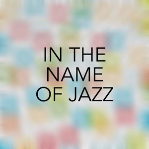 In the Name of Jazz