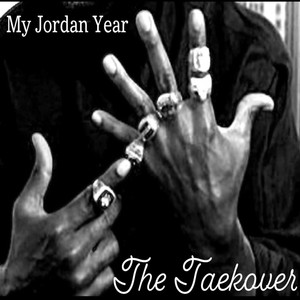 My Jordan Year: The Taekover (Explicit)