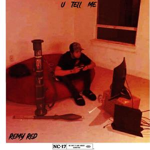 U Tell Me (feat. Remy Red) (Explicit)