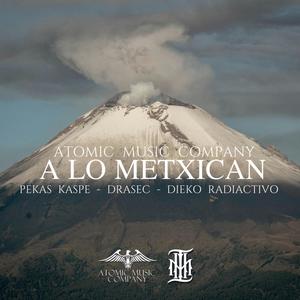 A lo Metxican (feat. Pekas Kaspe, Drasec & Dieko Radiactivo) (Explicit)