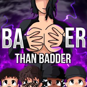 BADDER THAN BADDER(feat. Joshxo, Paul Perges & Aqua Raps) (Explicit)
