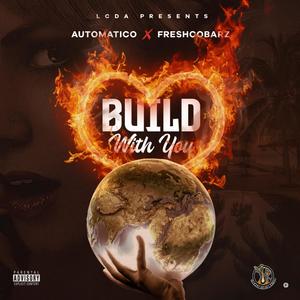 Build With You(feat. FreshcoBarz) (Explicit)