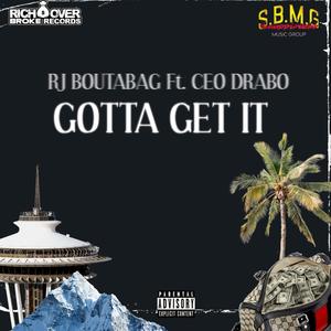 Gotta get it (feat. CEO Drabo) [Explicit]