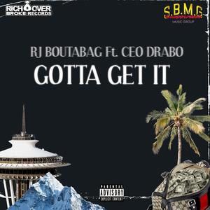 Gotta get it (feat. CEO Drabo) (Explicit)