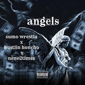 Angels (feat. Hustlin honcho & Nene2times) [Explicit]