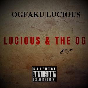 LUCIOUS & THE OG (Explicit)