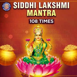 Siddhi Lakshmi Mantra - 108 Times