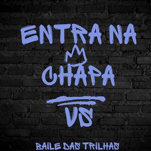 ENTRA NA CHAPA X BAILE DAS TRILHAS