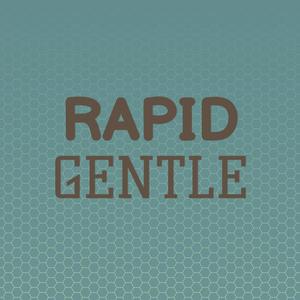 Rapid Gentle