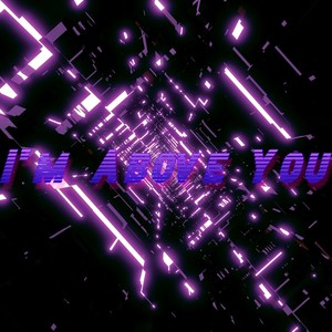 I'm Above You (Explicit)