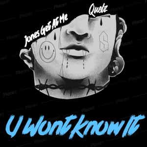 U Wont Know It (feat. Quelz) [Explicit]