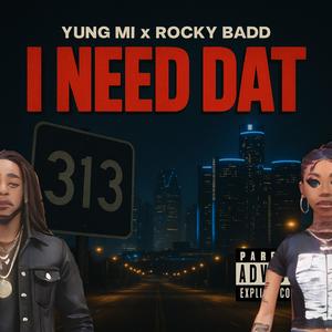 I Need Dat (feat. Rocky Badd) (Explicit)