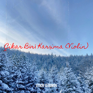 Çikar Bi̇ri̇ Karşima (Violin)