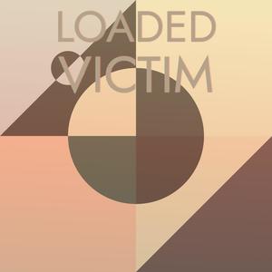 Loaded Victim