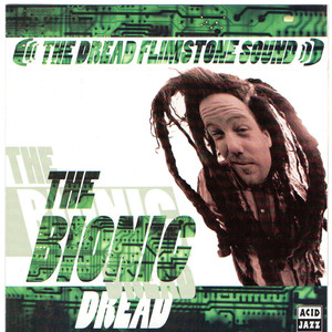 The Bionic Dread