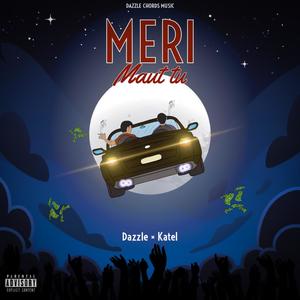 MERI MAUT TU (feat. DAZZLE & KATEL) [Explicit]